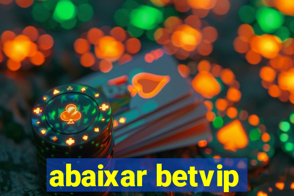 abaixar betvip